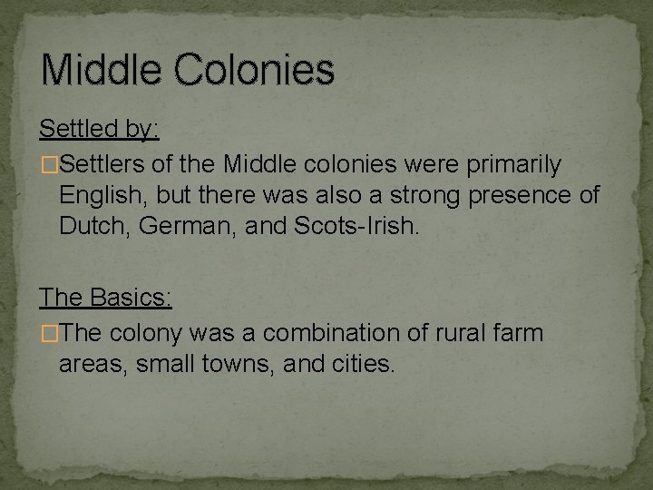 Middle Colonies Settled by: �Settlers of the Middle colonies were primarily English, but there