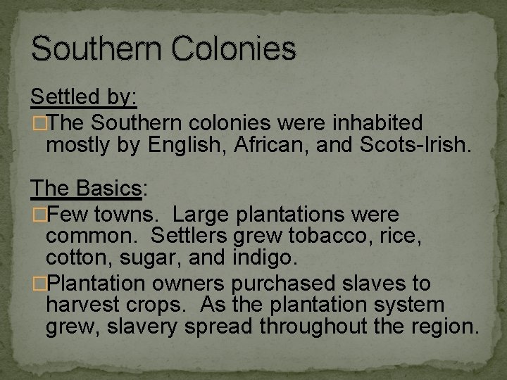 Southern Colonies Settled by: �The Southern colonies were inhabited mostly by English, African, and