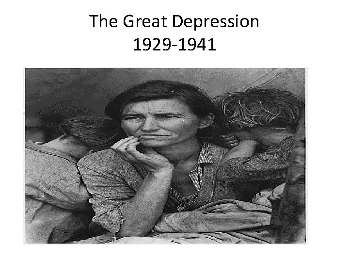 The Great Depression 1929 -1941 The Great Depression 1929 -1941