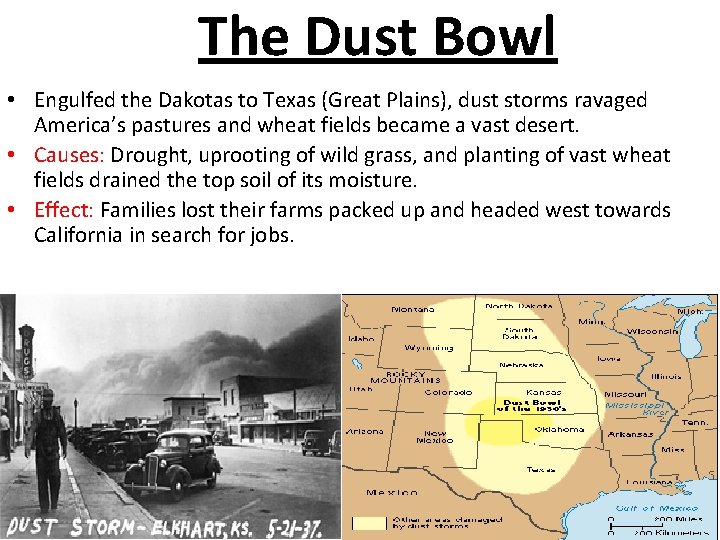 The Dust Bowl • Engulfed the Dakotas to Texas (Great Plains), dust storms ravaged