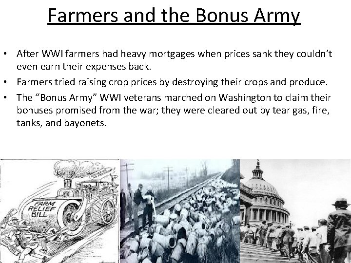 Farmers and the Bonus Army • After WWI farmers had heavy mortgages when prices