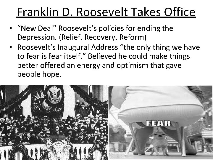 Franklin D. Roosevelt Takes Office • “New Deal” Roosevelt’s policies for ending the Depression.