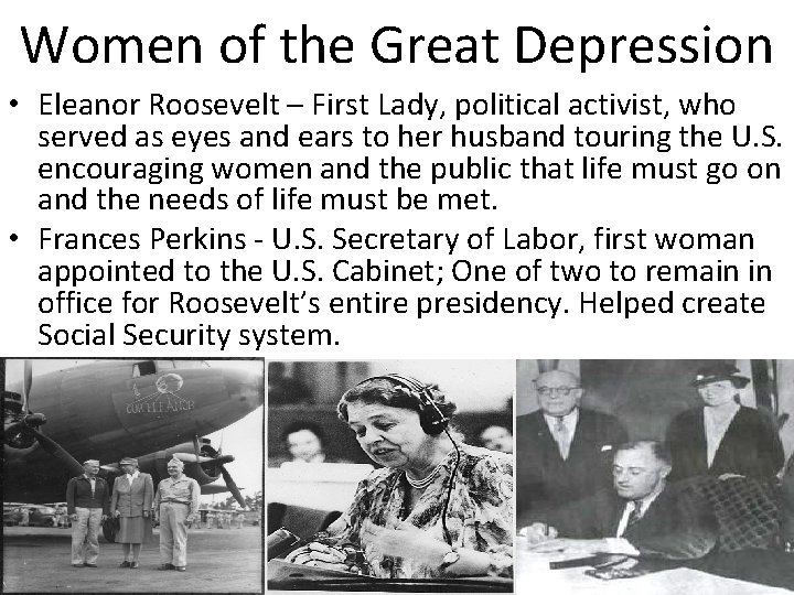 Women of the Great Depression • Eleanor Roosevelt – First Lady, political activist, who