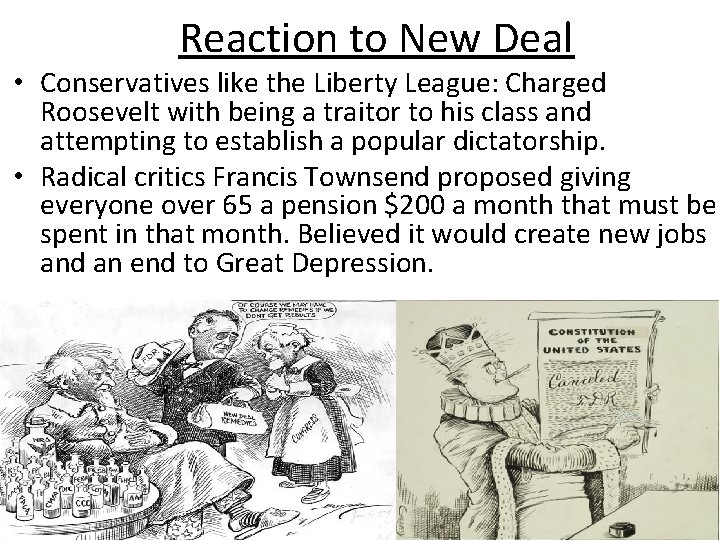 Reaction to New Deal • Conservatives like the Liberty League: Charged Roosevelt with being