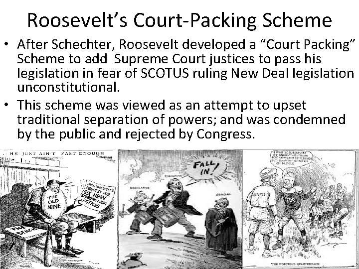 Roosevelt’s Court-Packing Scheme • After Schechter, Roosevelt developed a “Court Packing” Scheme to add