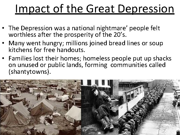 Impact of the Great Depression • The Depression was a national nightmare’ people felt Impact of the Great Depression • The Depression was a national nightmare’ people felt