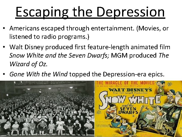 Escaping the Depression • Americans escaped through entertainment. (Movies, or listened to radio programs. Escaping the Depression • Americans escaped through entertainment. (Movies, or listened to radio programs.