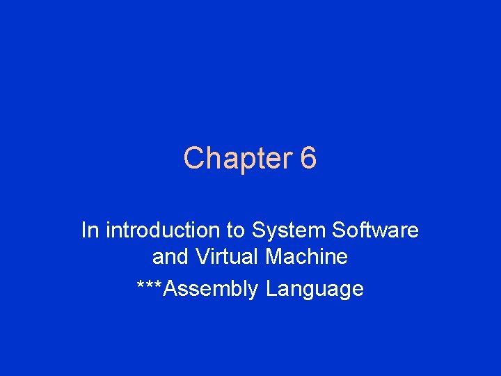 Chapter 6 In introduction to System Software and