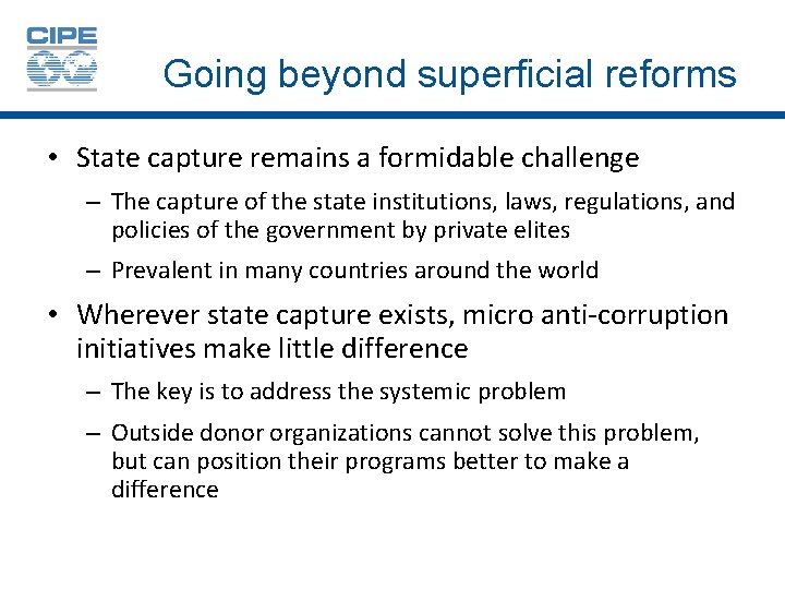 Going beyond superficial reforms • State capture remains a formidable challenge – The capture