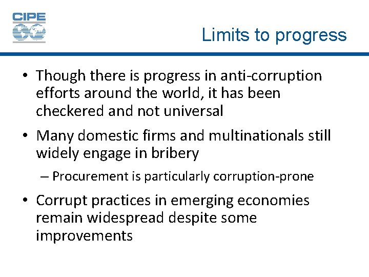 Limits to progress • Though there is progress in anti-corruption efforts around the world,