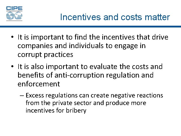 Incentives and costs matter • It is important to find the incentives that drive