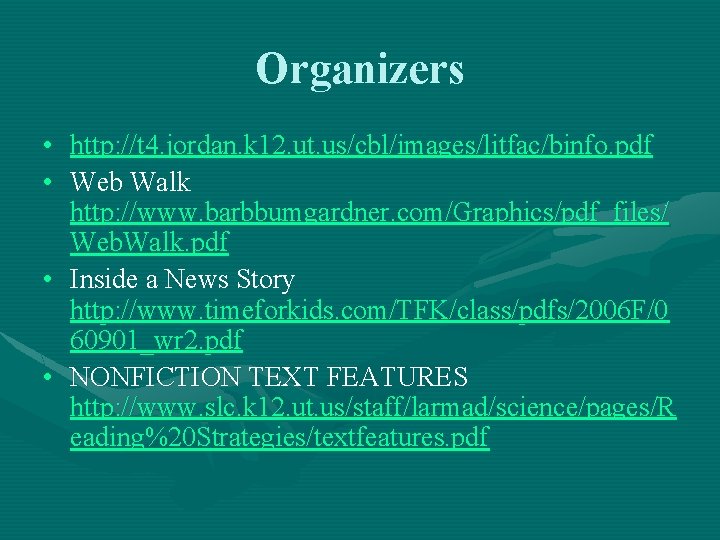 Organizers • http: //t 4. jordan. k 12. ut. us/cbl/images/litfac/binfo. pdf • Web Walk
