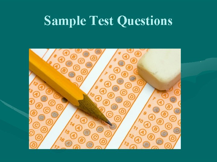 Sample Test Questions 