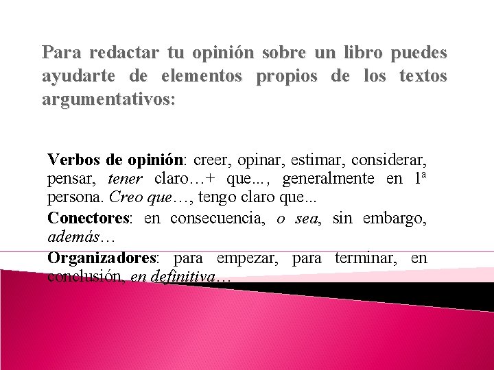 Para redactar tu opinión sobre un libro puedes ayudarte de elementos propios de los