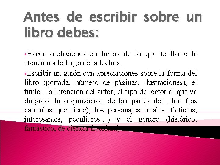 Antes de escribir sobre un libro debes: §Hacer anotaciones en fichas de lo que Antes de escribir sobre un libro debes: §Hacer anotaciones en fichas de lo que