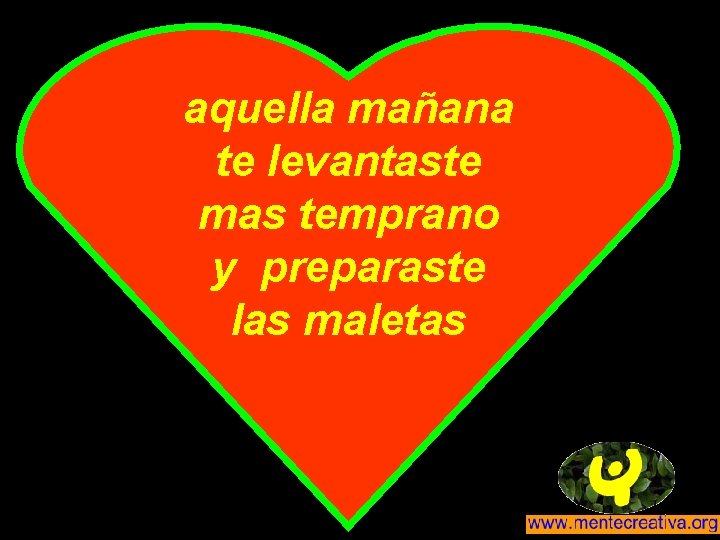 aquella mañana te levantaste mas temprano y preparaste las maletas 