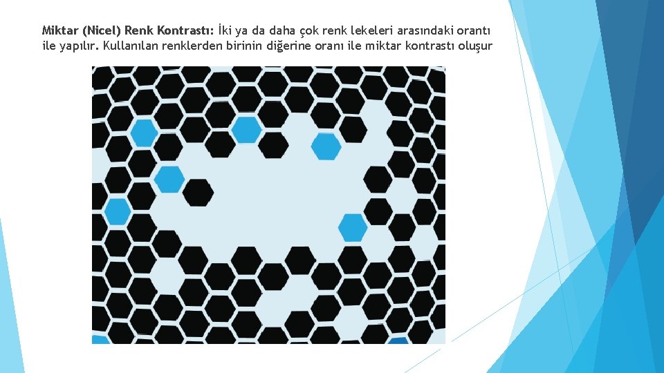 Miktar (Nicel) Renk Kontrastı: İki ya da daha çok renk lekeleri arasındaki orantı ile Miktar (Nicel) Renk Kontrastı: İki ya da daha çok renk lekeleri arasındaki orantı ile