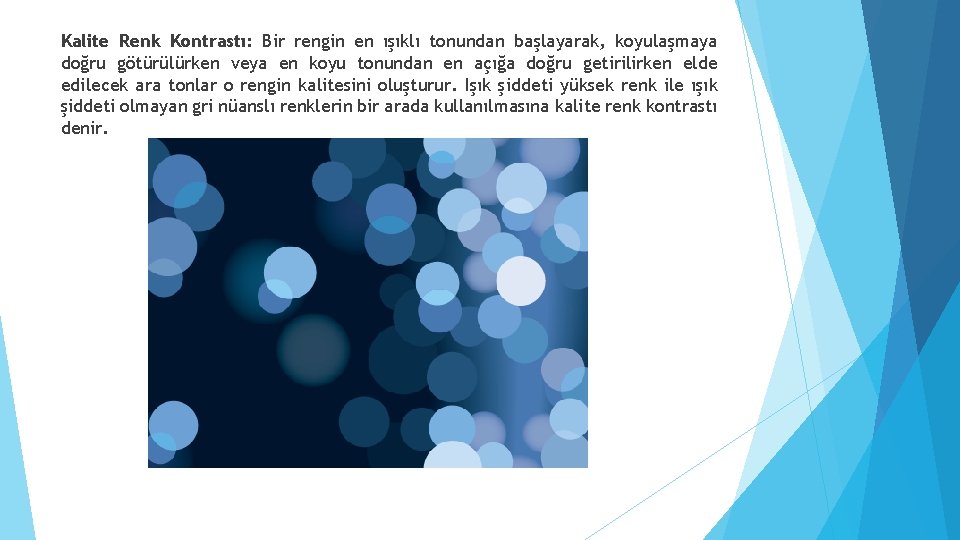 Kalite Renk Kontrastı: Bir rengin en ışıklı tonundan başlayarak, koyulaşmaya doğru götürülürken veya en Kalite Renk Kontrastı: Bir rengin en ışıklı tonundan başlayarak, koyulaşmaya doğru götürülürken veya en