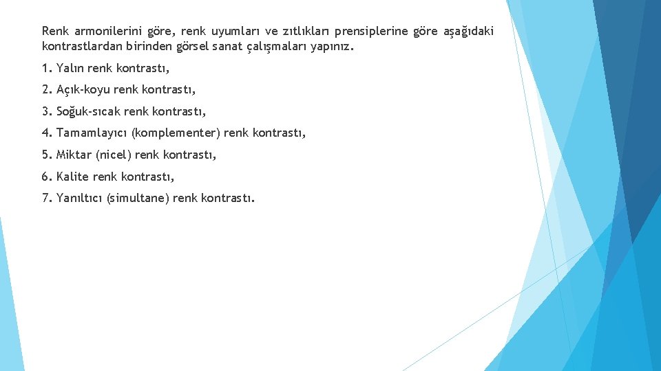Renk armonilerini göre, renk uyumları ve zıtlıkları prensiplerine göre aşağıdaki kontrastlardan birinden görsel sanat Renk armonilerini göre, renk uyumları ve zıtlıkları prensiplerine göre aşağıdaki kontrastlardan birinden görsel sanat