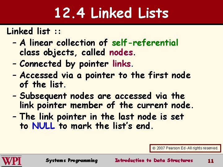 12. 4 Linked Lists Linked list : : – A linear collection of self-referential