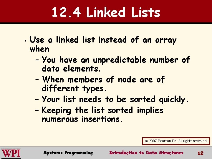 12. 4 Linked Lists § Use a linked list instead of an array when