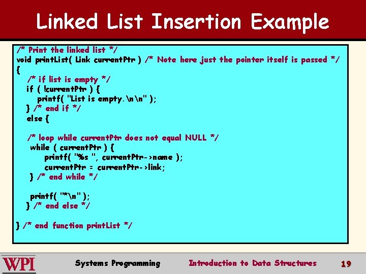 Linked List Insertion Example /* Print the linked list */ void print. List( Link