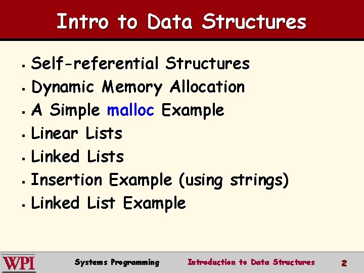 Intro to Data Structures Self-referential Structures § Dynamic Memory Allocation § A Simple malloc