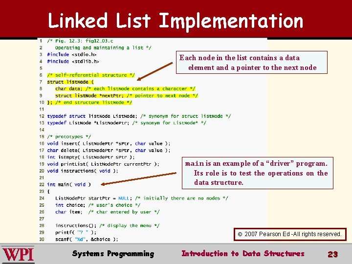 Linked List Implementation Each node in the list contains a data element and a