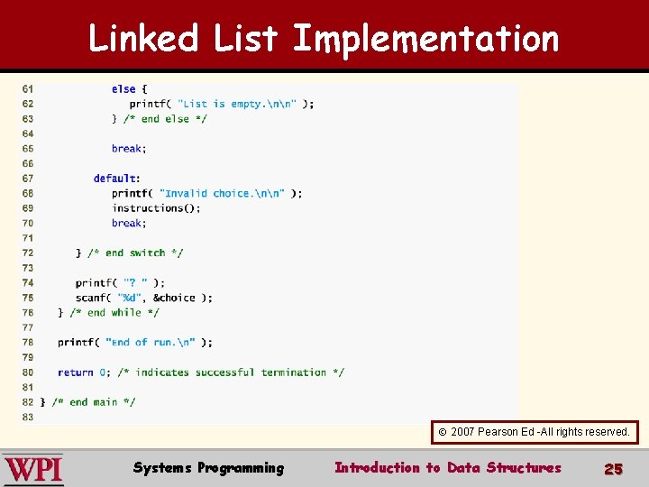 Linked List Implementation 2007 Pearson Ed -All rights reserved. Systems Programming Introduction to Data