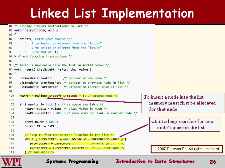 Linked List Implementation To insert a node into the list, memory must first be