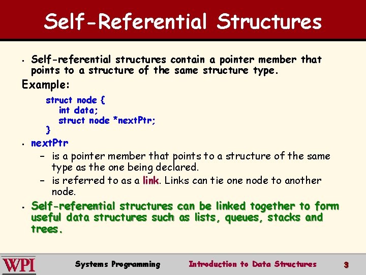Self-Referential Structures § Self-referential structures contain a pointer member that points to a structure