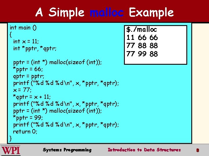 A Simple malloc Example int main () { int x = 11; int *pptr,