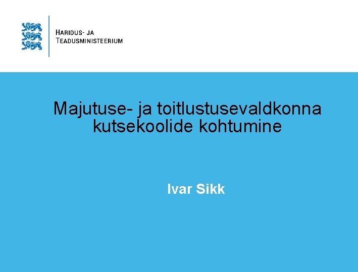 Majutuse- ja toitlustusevaldkonna kutsekoolide kohtumine Ivar Sikk 