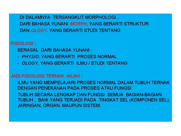 DI DALAMNYA TERSANGKUT MORPHOLOGI , DARI BAHASA YUNANI MORPH, YANG BERARTI STRUKTUR DAN OLOGY, DI DALAMNYA TERSANGKUT MORPHOLOGI , DARI BAHASA YUNANI MORPH, YANG BERARTI STRUKTUR DAN OLOGY,