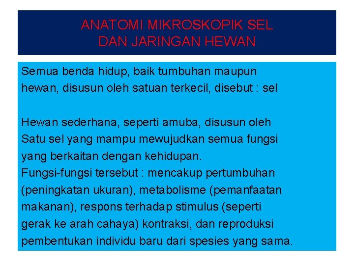 ANATOMI MIKROSKOPIK SEL DAN JARINGAN HEWAN Semua benda hidup, baik tumbuhan maupun hewan, disusun