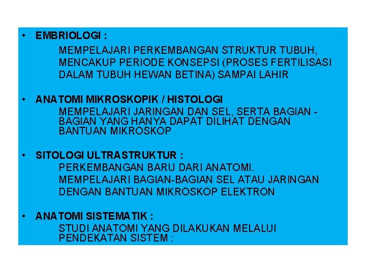  • EMBRIOLOGI : MEMPELAJARI PERKEMBANGAN STRUKTUR TUBUH, MENCAKUP PERIODE KONSEPSI (PROSES FERTILISASI DALAM