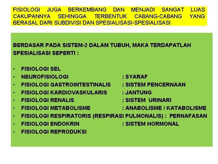 FISIOLOGI JUGA BERKEMBANG DAN MENJADI SANGAT LUAS CAKUPANNYA SEHINGGA TERBENTUK CABANG-CABANG YANG BERASAL DARI FISIOLOGI JUGA BERKEMBANG DAN MENJADI SANGAT LUAS CAKUPANNYA SEHINGGA TERBENTUK CABANG-CABANG YANG BERASAL DARI