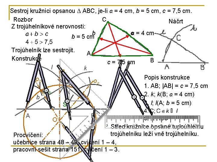 Sestroj kružnici opsanou ∆ ABC, je-li a = 4 cm, b = 5 cm, Sestroj kružnici opsanou ∆ ABC, je-li a = 4 cm, b = 5 cm,