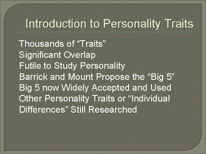 Introduction to Personality Traits Thousands of “Traits” Significant Overlap Futile to Study Personality Barrick Introduction to Personality Traits Thousands of “Traits” Significant Overlap Futile to Study Personality Barrick