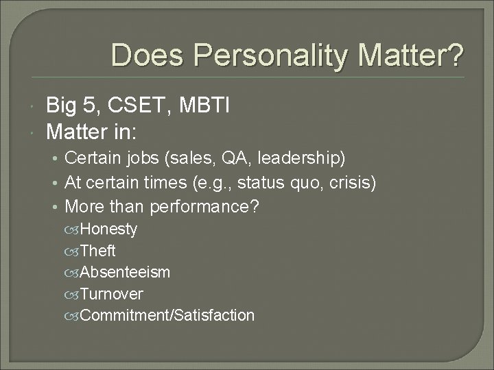 Does Personality Matter? Big 5, CSET, MBTI Matter in: • Certain jobs (sales, QA,