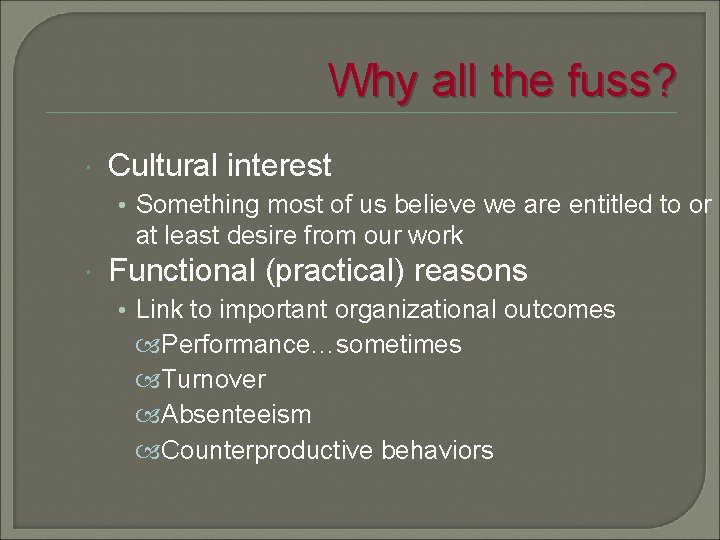 Why all the fuss? Cultural interest • Something most of us believe we are