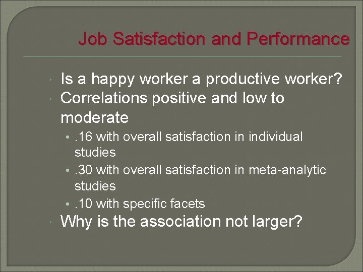 Job Satisfaction and Performance Is a happy worker a productive worker? Correlations positive and