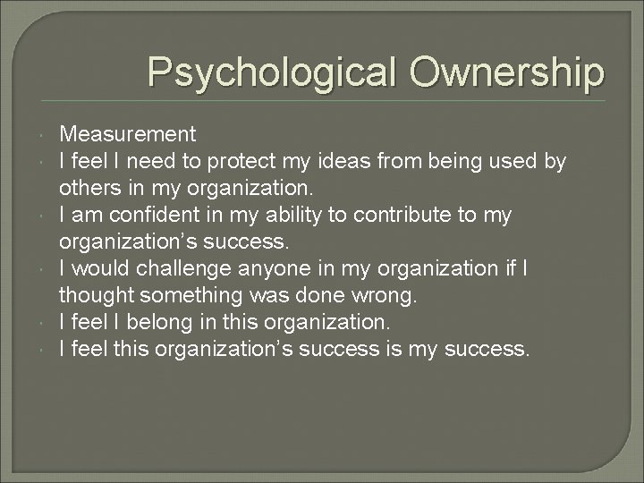 Psychological Ownership Measurement I feel I need to protect my ideas from being used