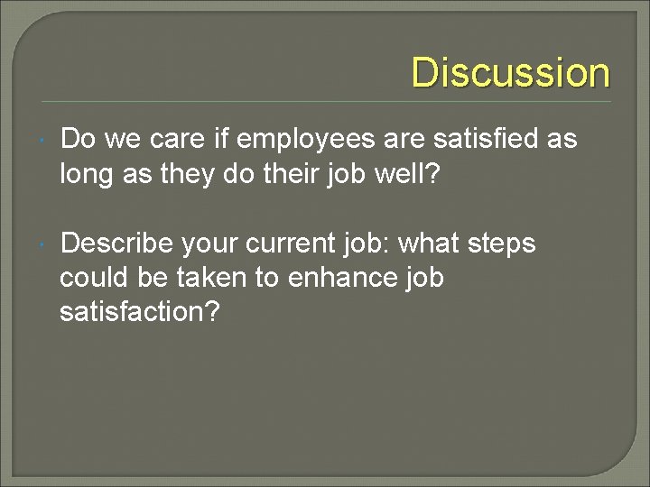 Discussion Do we care if employees are satisfied as long as they do their