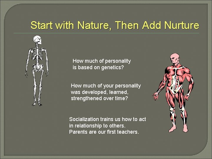 Start with Nature, Then Add Nurture How much of personality is based on genetics? Start with Nature, Then Add Nurture How much of personality is based on genetics?