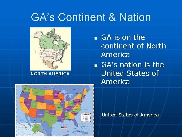 GA’s Continent & Nation n n NORTH AMERICA GA is on the continent of