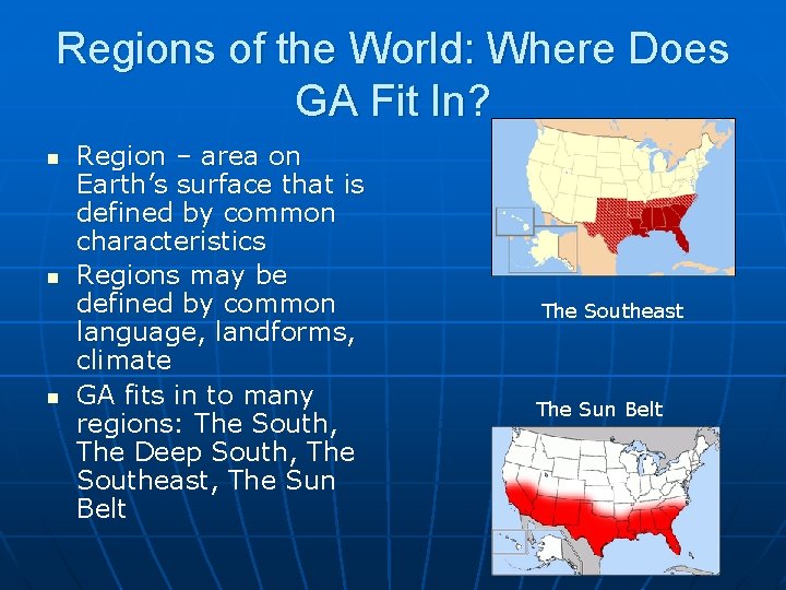 Regions of the World: Where Does GA Fit In? n n n Region –