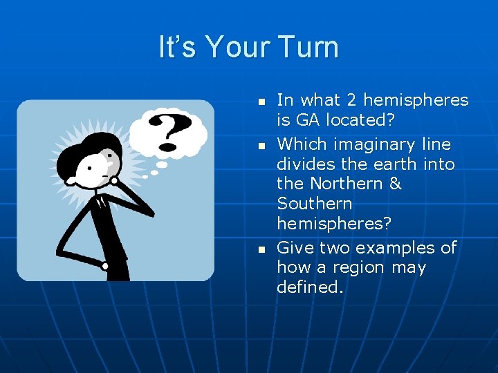 It’s Your Turn n In what 2 hemispheres is GA located? Which imaginary line