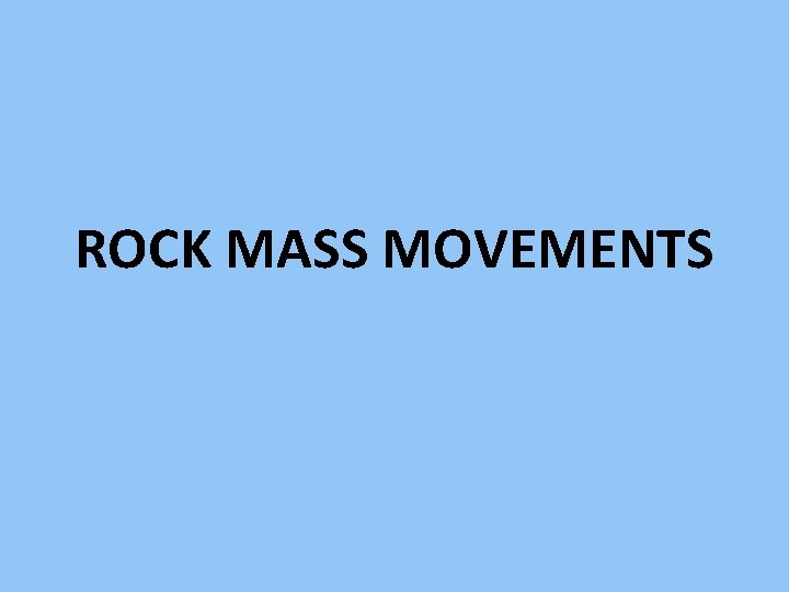 ROCK MASS MOVEMENTS 