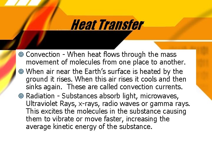 Heat Transfer Convection - When heat flows through the mass movement of molecules from